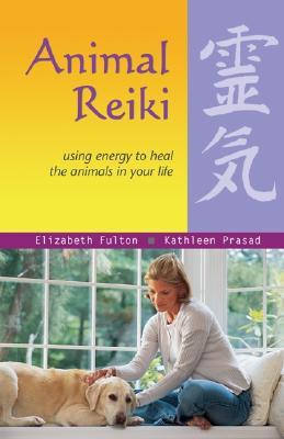 Animal Reiki: Using Energy to Heal the Animals in Your Life (Travelers' Tales Guides)
