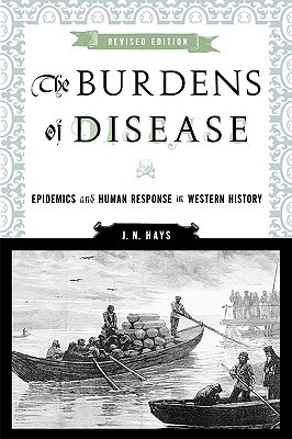 The Burdens of Disease: Epidemics and Human Response in Western History (Paperback)