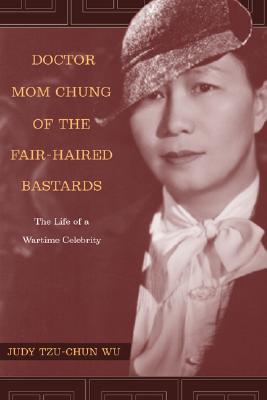 Doctor Mom Chung of the Fair-Haired Bastards: The Life of a Wartime Celebrity (Paperback)