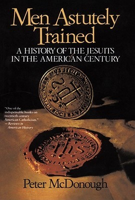 Men Astutely Trained: A History of the Jesuits in the American Century (Paperback)