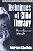 Techniques of Child Therapy...