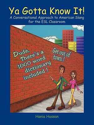 Ya Gotta Know It!: A Conversational Approach to American Slang for the Esl Classroom (Paperback)