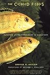 The Cichlid Fishes: Nature's Grand Experiment In Evolution