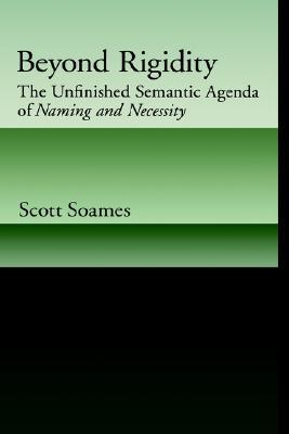 Beyond Rigidity: The Unfinished Semantic Agenda of Naming and Necessity (Hardcover)