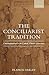 The Conciliarist Tradition: Constitutionalism in the Catholic Church 1300-1870