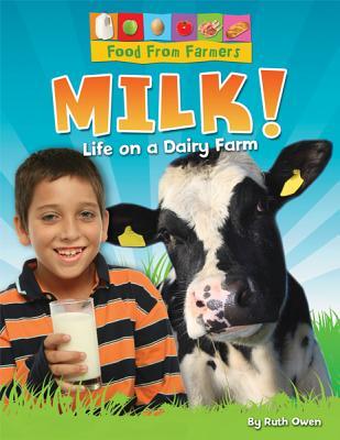 Milk!: Life on a Dairy Farm (Food from Farmers)