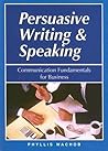 Persuasive Writing and Speaking: Communication Fundamentals for Business