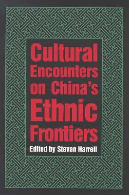 Cultural Encounters on China's Ethnic Frontiers (Paperback)