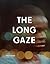 The Long Gaze, the Short Gaze