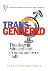 Trans-Gendered: Theology, Ministry, and Communities of Faith