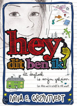 Hey, Dit Ben Ik! ( alles wat in dit dagboek staat is 110% waar!!!)