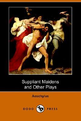 Suppliant Maidens And Other Plays (Paperback)