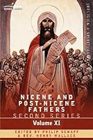 Nicene And Post Nicene Fathers: Second Series, Volume Xi Sulpitius Severus, Vincent Of Lerins, John Cassian