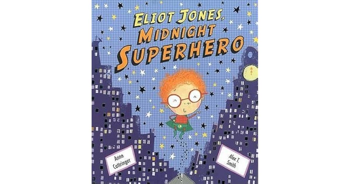Eliot Jones, Midnight Superhero by Anne Cottringer