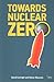 Towards Nuclear Zero (Adelphi series)