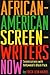 African-American Screen-Writers Now: Conversations With Hollywood's Black Pack