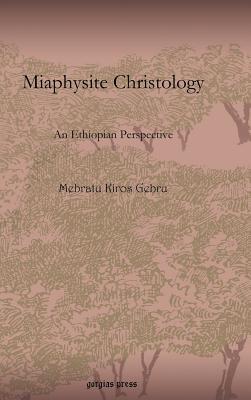 Miaphysite Christology: An Ethiopian Perspective (Hardcover)