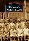 Tacoma's North Slope (Images of America: Washington)