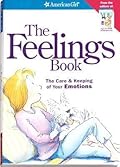 The Feelings Book: The Care & Keeping of Your Emotions