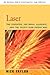 Laser: The Inventor, the Nobel Laureate, and the Thirty-Year Patent War