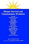 Human Survival and Consciousness Evolution (Transpersonal Humanist Psychol) Human Survival and Consciousness Evolution (Transpersonal Humanist Psychol)
