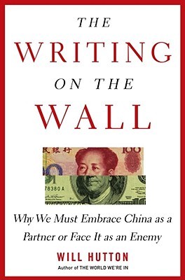The Writing on the Wall: Why We Must Embrace China as a Partner or Face It as an Enemy (Hardcover)