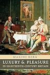 LUXURY & PLEASURE IN EIGHTEENTH CENTURY BRITAIN PAPER by Maxine Berg