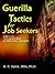 Guerilla Tactics for Job Seekers: How to Get That Job You Want By Overcoming Objections