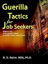 Guerilla Tactics for Job Seekers: How to Get That Job You Want By Overcoming Objections Guerilla Tactics for Job Seekers: How to Get That Job You Want By Overcoming Objections