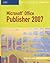 Microsoft Office Publisher 2007 by Elizabeth Eisner Reding
