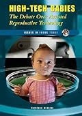 High-Tech Babies: The Debate over Assisted Reproductive Technology
