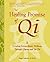 The Healing Promise of Qi: ...