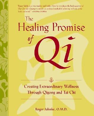 The Healing Promise of Qi: Creating Extraordinary Wellness Through Qigong and Tai Chi (Hardcover)