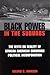 Black Power in the Suburbs: The Myth or Reality of African American Suburban Political Incorporation (African American Studies)