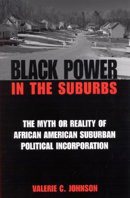 Black Power in the Suburbs: The Myth or Reality of African American Suburban Political Incorporation (African American Studies)