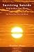 Surviving Suicide: Help to Heal Your Heart--Life Stories from Those Left Behind