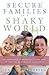Secure Families in a Shaky World