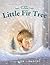The Little Fir Tree by Margaret Wise Brown The Little Fir Tree by Margaret Wise Brown