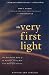 The Very First Light: The T...