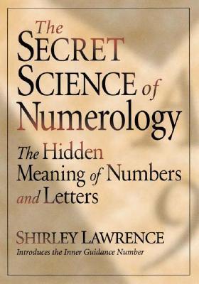 The Secret Science of Numerology: The Hidden Meaning of Numbers and Letters (Paperback)