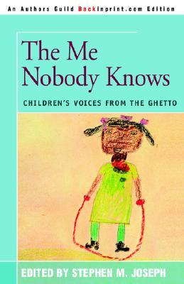 the me nobody knows: children's voices from the ghetto (Paperback)