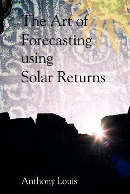 The Art of Forecasting Using Solar Returns (Paperback)
