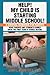 Help! My Child is Starting Middle School!: A Survival Handbook for Parents