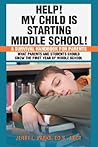 Help! My Child is Starting Middle School!: A Survival Handbook for Parents