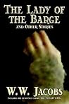 The Lady of the Barge and Other Stories by W. W. Jacobs, Classics, Science Fiction, Short Stories, Sea Stories