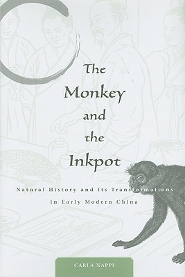The Monkey and the Inkpot: Natural History and Its Transformations in Early Modern China (Hardcover)
