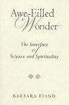 Awe-Filled Wonder: The Interface of Science and Spirituality (Madeleva Lecture in Spirituality) Awe-Filled Wonder: The Interface of Science and Spirituality (Madeleva Lecture in Spirituality)