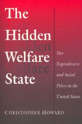 The Hidden Welfare State: Tax Expenditures and Social Policy in the United States (Paperback)