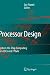 Processor Design: System-On-Chip Computing for ASICs and FPGAs