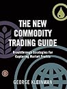 The New Commodity Trading Guide by George Kleinman